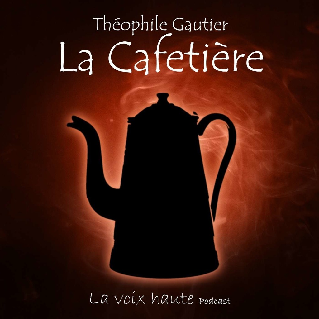 La Cafetière - Théophile Gautier - Fiction sonore